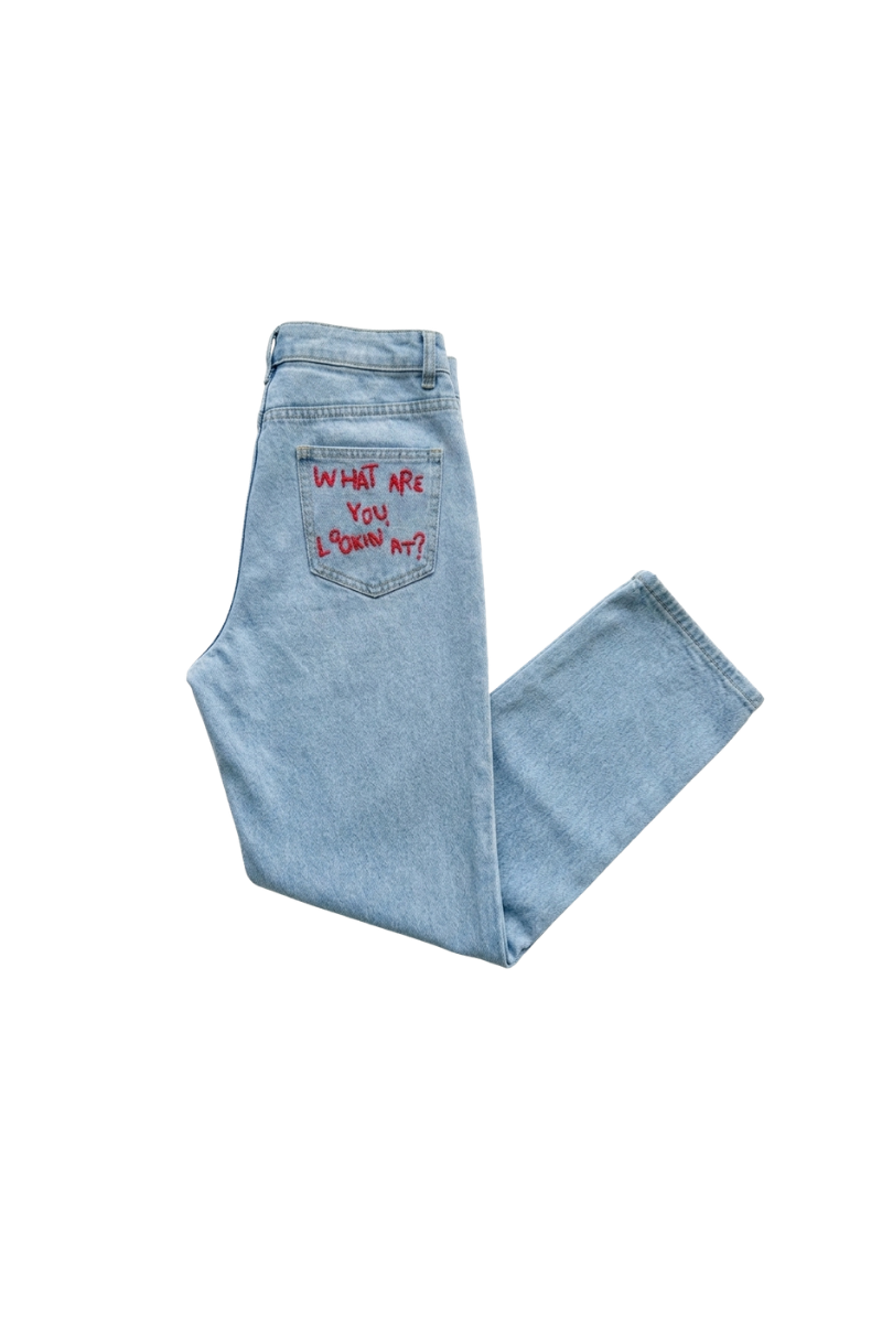 Jeans " What are u Lookin'at?"